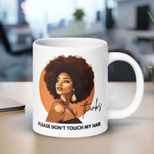 Dont Touch My Hair Afro Natural Hairstyle Coffee Mug